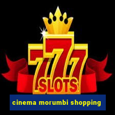 cinema morumbi shopping
